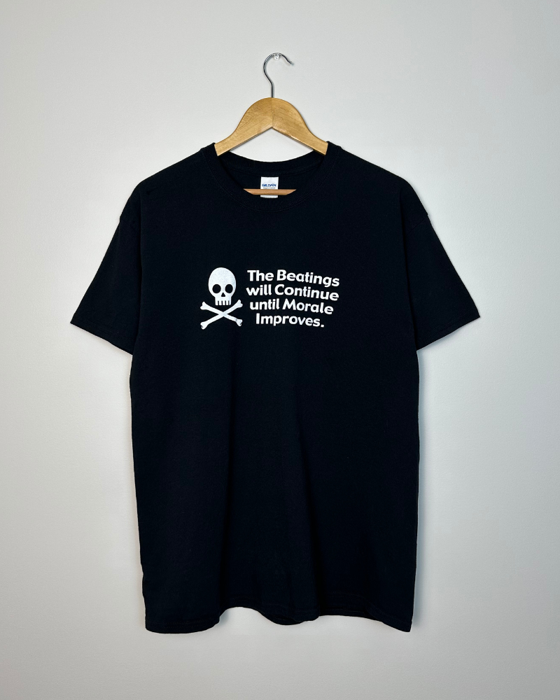 The Beatings Will Continue Until Morale Improves Humor T-Shirt - Size XL